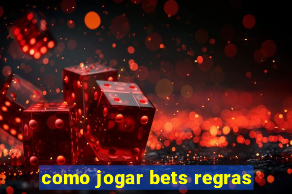 como jogar bets regras